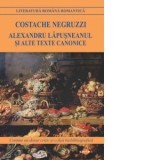 Alexandru Lapusneanul si alte texte canonice (editie 2024) - Costache Negruzzi