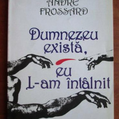 Andre Frossard - Dumnezeu exista, eu L-am intalnit