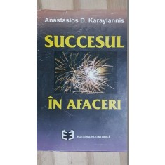 Succesul in afaceri: Indrumarul pentru infiintarea firmei proprii- Anastasios D. Karayiannis