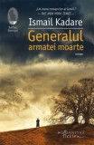 Generalul armatei moarte - de ISMAIL KADARE, Humanitas Fiction