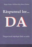 Răspunsul lor... DA - Paperback brosat - Bruce Patton, Roger Fisher, William Ury - BMI