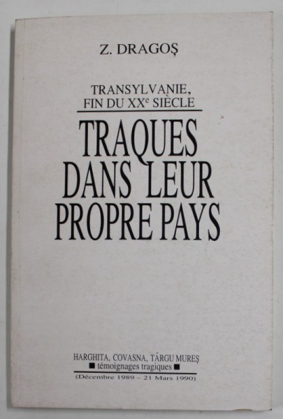 TRANSYLVANIE , FIN DU XX SIECLE , TRAQUES DANS LEUR PROPRE PAYS par Z. DRAGOS , 1991