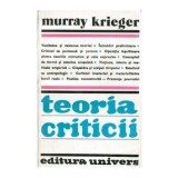 Murray Krieger - Teoria criticii - Traditie si sistem - 100796
