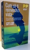 CUM SA-TI REINVENTEZI VIATA de JEFFREY E. YOUNG, JANET S. KLOSKO , 2017 *PREZINTA SUBLINIERI IN TEXT CU CREIONUL