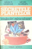 SECRETELE PLANTELOR. VINDECARI MIRACULOASE-MAURICE MESSEGUE, MICHEL BONTEMPS-348320