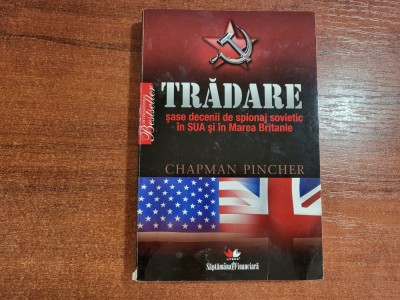 Tradare,sase decenii de spionaj sovietic in SUA si in Marea Britanie -C. Pincher foto