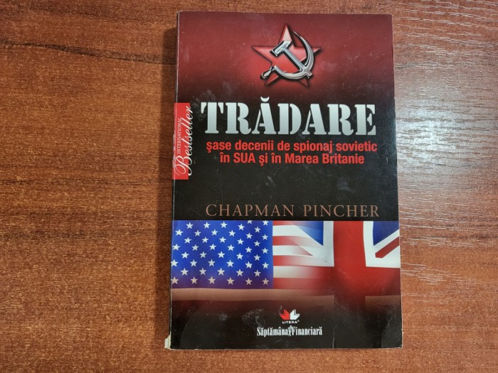 Tradare,sase decenii de spionaj sovietic in SUA si in Marea Britanie -C. Pincher
