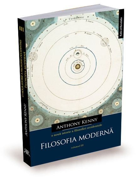 O noua istorie a filosofiei occidentale, vol. III. Filosofia moderna &ndash; Anthony Kenny