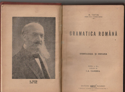 H. TIKTIN - GRAMATICA ROMANA ( ETIMOLOGIA SI SINTAXA ) ( 1945 ) foto