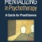 Mentalizing in Psychotherapy: A Guide for Practitioners