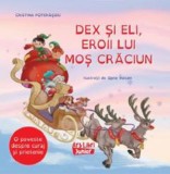 Dex si Eli eroii lui Mos Craciun - Ars Libri