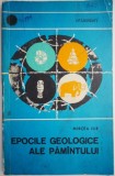 Epocile geologice ale pamantului &ndash; Mircea Ilie