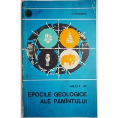 Epocile geologice ale pamantului &ndash; Mircea Ilie