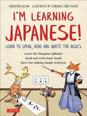 I&#039;m Learning Japanese!: Learn to Speak, Read and Write the Basics