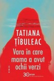 Vara &icirc;n care mama a avut ochii verzi (Ediția 2025) - Paperback brosat - Tatiana Ț&icirc;buleac - Cartier