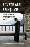Povete ale sfintilor pentru toate imprejurarile vietii. Scoala ortodoxiei