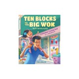 Ten Blocks to the Big Wok: A Chinatown Counting Book