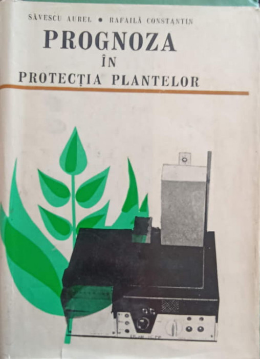 PROGNOZA IN PROTECTIA PLANTELOR-SAVAESCU AUREL, RAFAILA CONSTANTIN