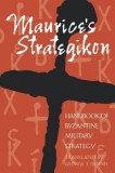 Maurice&#039;s Strategikon: Handbook of Byzantine Military Strategy