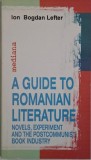 A Guide to Romanian Literature. Novels, Experiment and the Postcommunist Book Industry &ndash; Ion Bogdan Lefter