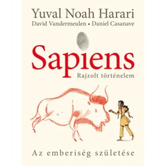 Sapiens - Rajzolt t&ouml;rt&eacute;nelem 1. - puha t&aacute;bl&aacute;s - Az emberis&eacute;g sz&uuml;let&eacute;se - Yuval Noah Harari