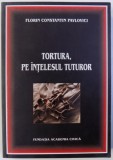 TORTURA, PE INTELESUL TUTUROR de FLORIN CONSTANTIN PAVOLOVICI , 2012