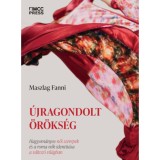 &Uacute;jragondolt &ouml;r&ouml;ks&eacute;g - Maszlag Fanni