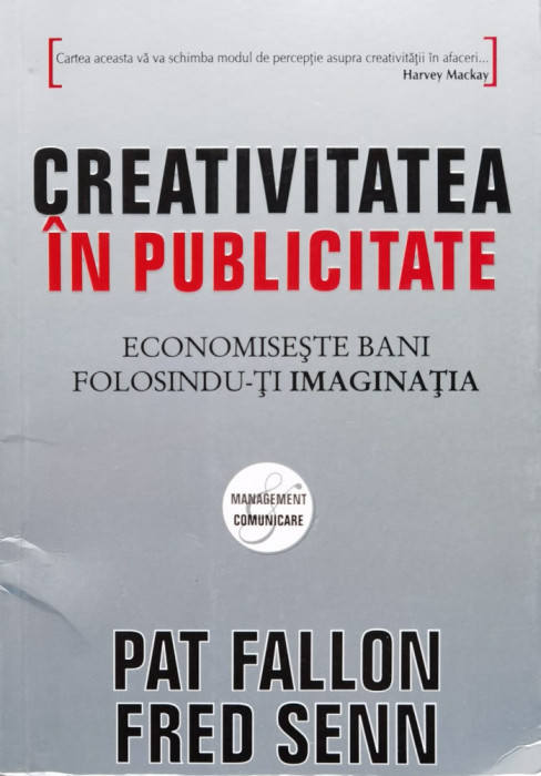 Creativitatea In Publicitate - Pat Fallon Fred Senn ,556808