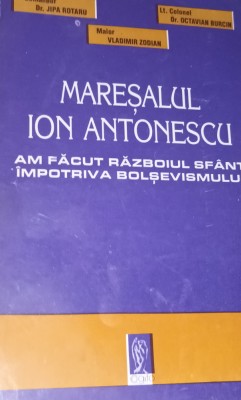 AM FACUT RAZBOIUL SFANT IMPOTRIVA BOLSEVISMULUI MARESALUL ION ANTONESCU foto