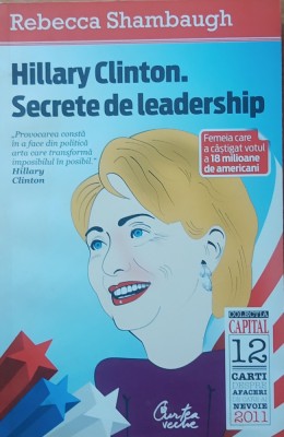Hillary Clinton. Secrete de leadership - Rebecca Shambaugh foto