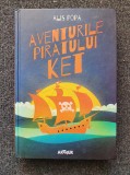 AVENTURILE PIRATULUI KET - Alis Popa