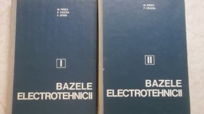 M. Preda, P. Cristea, F. Spinei - Bazele electrotehnicii, 2 volume (vezi detalii pentru livrare in tara) foto