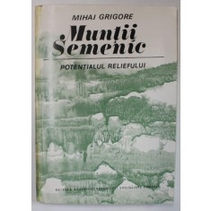 MUNTII SEMENIC , POTENTIALUL RELIEFULUI de MIHAI GRIGORE , 1981
