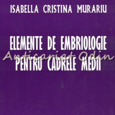 Elemente De Embriologie Pentru Cadrele Medii - Isabella Cristina Murariu