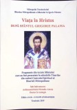 Viata in Hristos Dupa Sfantul Grigorie Palama, Carte Religioasa Romana, Brosata, Stare Buna