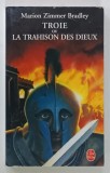 TROIE OU LA TRAHISON DES DIEUX par MARION ZIMMER BRADLEY , 1987