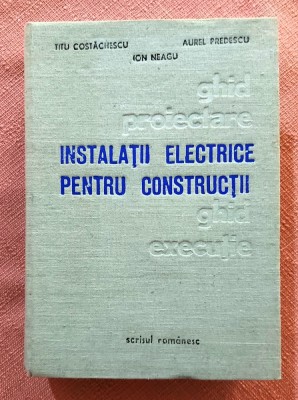 Instalatii electrice pentru constructii. Ghid de proiectare si executie. Editura Scrisul Romanesc, 1978 - T. Costachescu foto