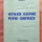 Instalatii electrice pentru constructii. Ghid de proiectare si executie. Editura Scrisul Romanesc, 1978 - T. Costachescu
