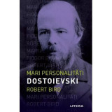 Mari personalitati. Dostoievski - Robert Bird