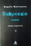 Subpoezie. Opere complete II - Paperback brosat - Angela Marinescu - Charmides
