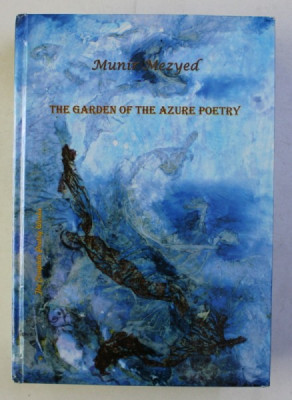 THE GARDEB OF THE AZURE POETRY - THE COMPLATE POETRY WORKS by MUNIR MEZYED , 2012 , DEDICATIE* foto