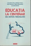 Educatia La Centenar - Laurentiu Soitu, Steliana Toma, Ioan Neacsu, Liliana Roma