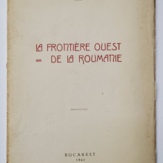 LA FRONTIERE OUEST = DE LA ROUMANIE de ST. MANCIULEA, BUCURESTI 1940