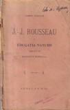 Gabriel Compayre - J.-J. Rousseau si educatia naturii. Traducere de Margareta