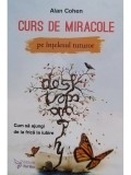 Alan Cohen - Curs de miracole pe intelesul tuturor (Editia: 2017)