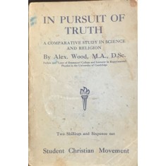 In pursuit of truth (In cautarea adevarului- carte in engleza) -Alex Wood