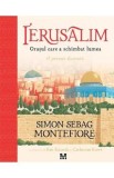 Ierusalim. Orasul care a schimbat lumea - Simon Sebag Montefiore