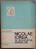 Nicolae Iorga si educatia maselor - Barbu Theodorescu// 1967