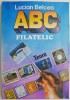 ABC Filatelic - Lucian Belcea - Carte de anticariat, hobby, filatelie