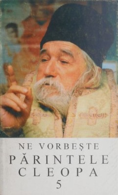 Ne vorbeste parintele Cleopa 5 foto